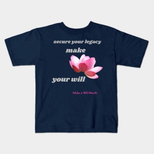 secure your legacy, make your will, Make a Will Month Kids T-Shirt